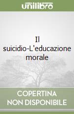 Il suicidio-L'educazione morale libro