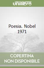 Poesia. Nobel 1971