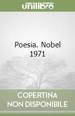 Poesia. Nobel 1971 libro