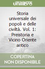 Storia universale dei popoli e delle civiltà. Vol. 1: Preistoria e Vicino Oriente antico libro