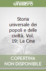 Storia universale dei popoli e delle civiltà. Vol. 19: La Cina libro