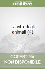 La vita degli animali (4) libro