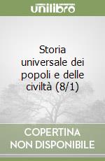 Storia universale dei popoli e delle civiltà (8/1) libro