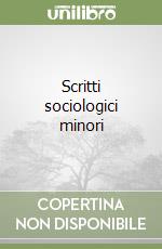 Scritti sociologici minori libro