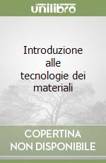 Introduzione alle tecnologie dei materiali libro