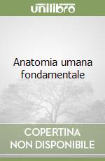 Anatomia umana fondamentale libro