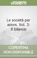 Le società per azioni. Vol. 3: Il bilancio