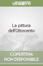 La pittura dell'Ottocento libro