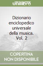 Dizionario enciclopedico universale della musica. Vol. 2 libro