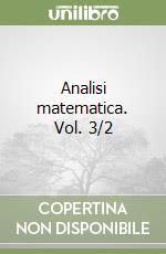 Analisi matematica. Vol. 3/2