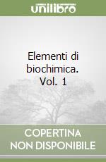 Elementi di biochimica. Vol. 1 libro