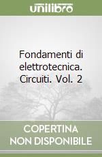 Fondamenti di elettrotecnica. Circuiti. Vol. 2 libro