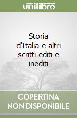 Storia d'Italia e altri scritti editi e inediti libro