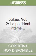 Edilizia. Vol. 2: Le partizioni interne... libro