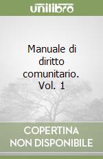 Manuale di diritto comunitario. Vol. 1 libro