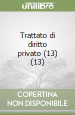 Trattato di diritto privato (13) (13) libro