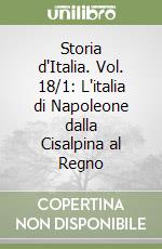 Storia d'Italia. Vol. 18/1: L'italia di Napoleone dalla Cisalpina al Regno libro