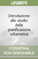 Introduzione allo studio della pianificazione urbanistica libro