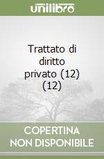 Trattato di diritto privato (12) (12) libro