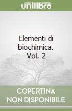 Elementi di biochimica. Vol. 2