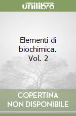 Elementi di biochimica. Vol. 2 libro