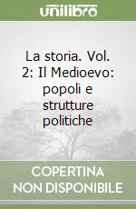 La storia. Vol. 2: Il Medioevo: popoli e strutture politiche libro