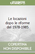 Le locazioni dopo le riforme del 1978-1985 libro