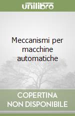 Meccanismi per macchine automatiche