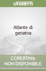 Atlante di geriatria libro