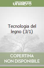 Tecnologia del legno (3/1) libro