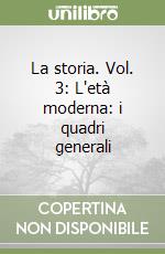 La storia. Vol. 3: L'età moderna: i quadri generali libro