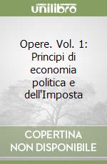 Opere. Vol. 1: Principi di economia politica e dell'Imposta