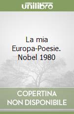 La mia Europa-Poesie. Nobel 1980 libro