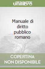 Manuale di diritto pubblico romano libro usato