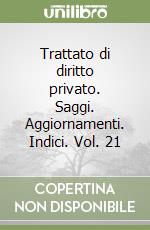 Trattato di diritto privato. Saggi. Aggiornamenti. Indici. Vol. 21 libro