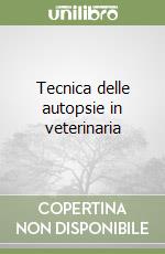 Tecnica delle autopsie in veterinaria libro