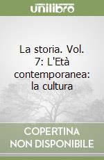 La storia. Vol. 7: L'Età contemporanea: la cultura libro