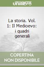 La storia. Vol. 1: Il Medioevo: i quadri generali libro