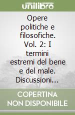 Opere politiche e filosofiche. Vol. 2: I termini estremi del bene e del male. Discussioni tusculane libro