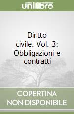 Diritto civile. Vol. 3: Obbligazioni e contratti