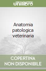 Anatomia patologica veterinaria