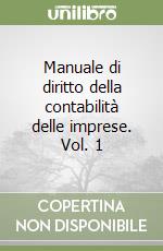 Manuale di diritto della contabilità delle imprese. Vol. 1