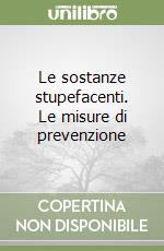 Le sostanze stupefacenti. Le misure di prevenzione