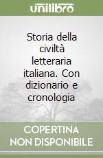 Storia della civiltà letteraria italiana. Con dizionario e cronologia libro