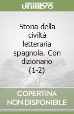 Storia della civiltà letteraria spagnola. Con dizionario (1-2) libro