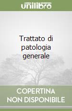 Trattato di patologia generale libro