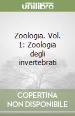 Zoologia. Vol. 1: Zoologia degli invertebrati