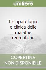 Fisiopatologia e clinica delle malattie reumatiche