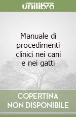 Manuale di procedimenti clinici nei cani e nei gatti