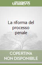 La riforma del processo penale libro